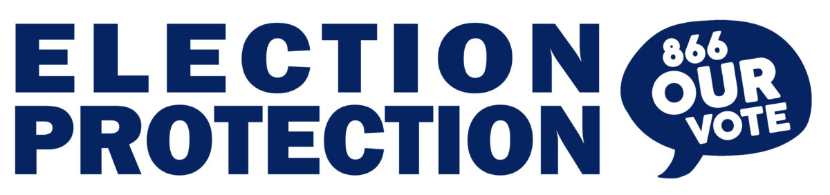 Election Protection: Working to Advance and Defend Your Right to Vote